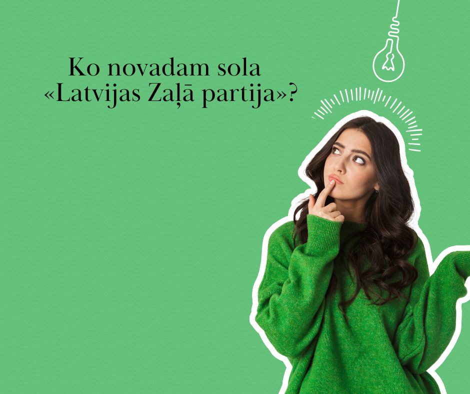 Ko novadam sola «Latvijas Zaļā partija»?